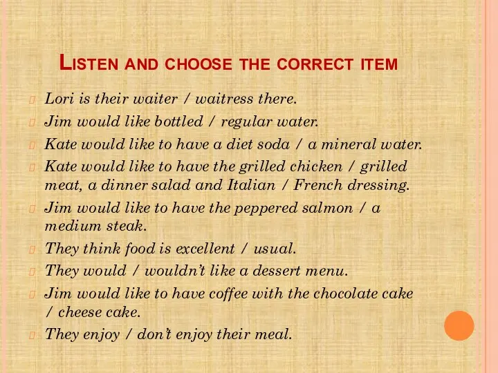 Listen and choose the correct item Lori is their waiter