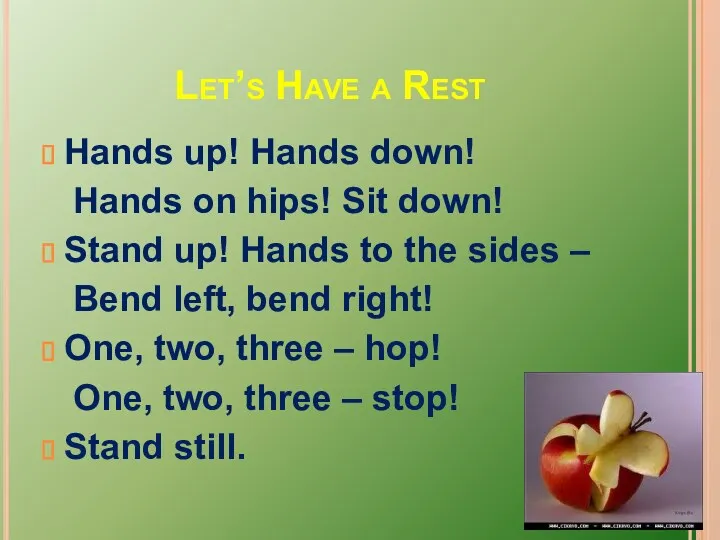 Let’s Have a Rest Hands up! Hands down! Hands on