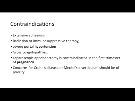 Contraindications Extensive adhesions Radiation or immunosuppressive therapy, severe portal hypertension