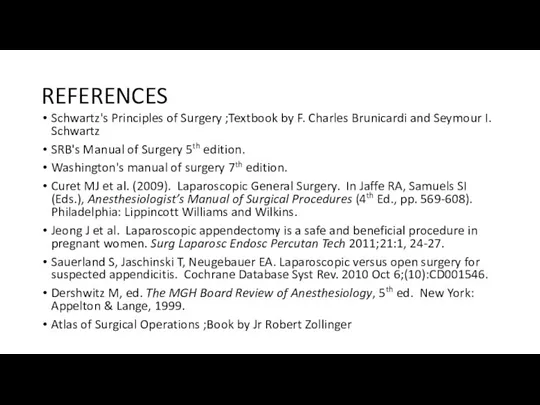 REFERENCES Schwartz's Principles of Surgery ;Textbook by F. Charles Brunicardi