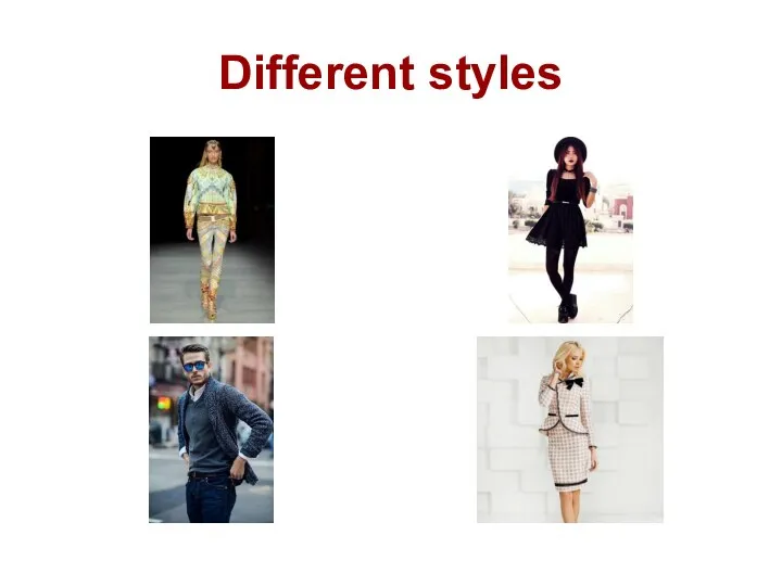 Different styles