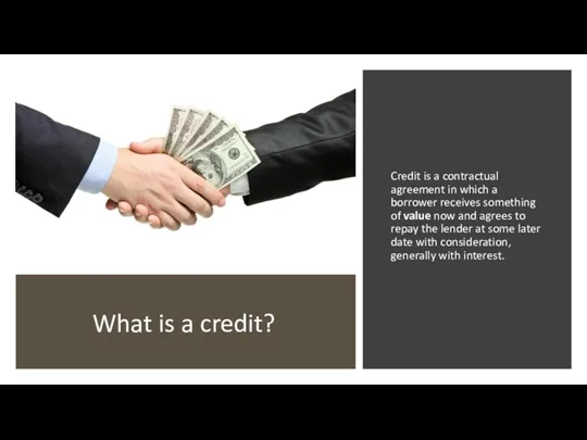 What is a credit? Credit is a contractual agreement in