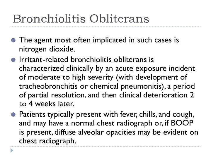 The agent most often implicated in such cases is nitrogen dioxide. Irritant-related bronchiolitis