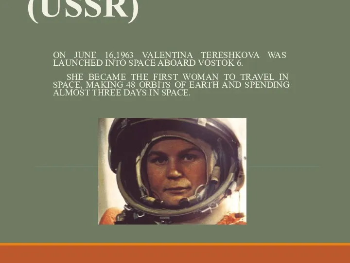 The first woman in space: Valentina Tereshkova (USSR) ON JUNE