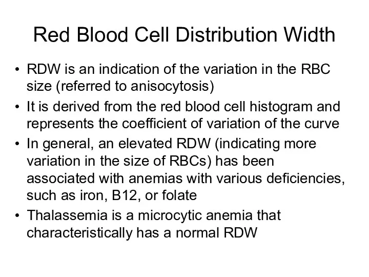 Red Blood Cell Distribution Width RDW is an indication of the variation in