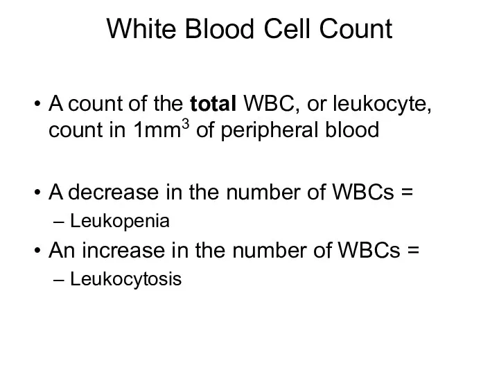 White Blood Cell Count A count of the total WBC, or leukocyte, count