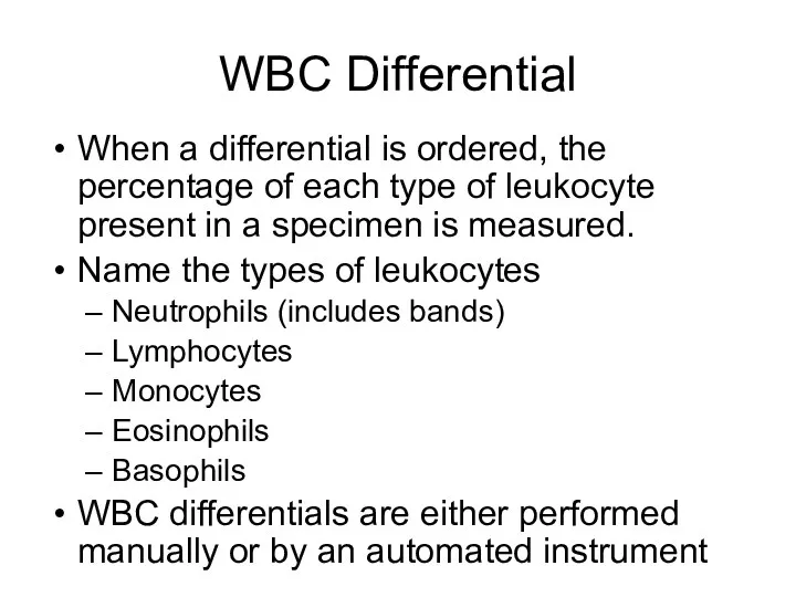 WBC Differential When a differential is ordered, the percentage of each type of