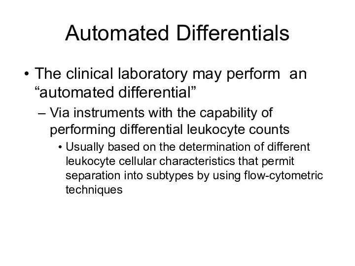 Automated Differentials The clinical laboratory may perform an “automated differential” Via instruments with