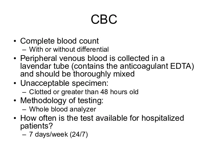 CBC Complete blood count With or without differential Peripheral venous blood is collected