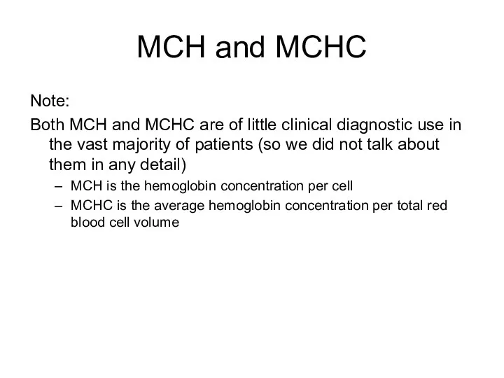 MCH and MCHC Note: Both MCH and MCHC are of little clinical diagnostic