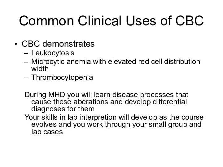 Common Clinical Uses of CBC CBC demonstrates Leukocytosis Microcytic anemia with elevated red