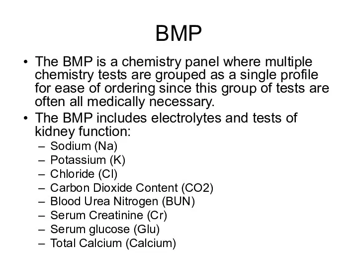 BMP The BMP is a chemistry panel where multiple chemistry tests are grouped