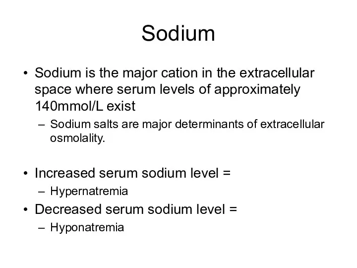 Sodium Sodium is the major cation in the extracellular space