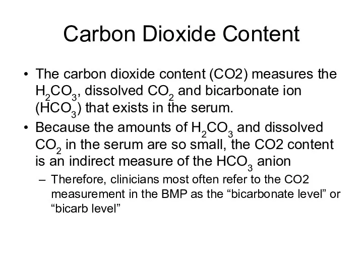 Carbon Dioxide Content The carbon dioxide content (CO2) measures the H2CO3, dissolved CO2