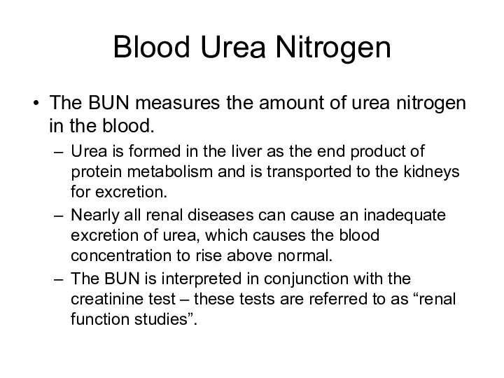 Blood Urea Nitrogen The BUN measures the amount of urea nitrogen in the
