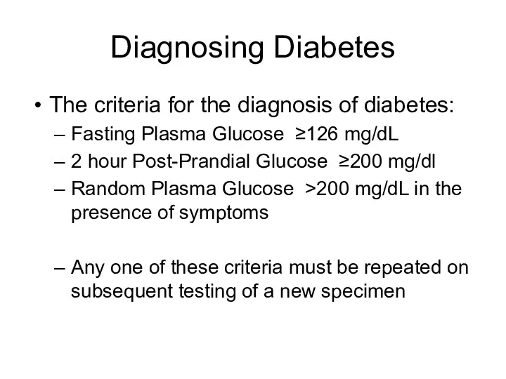 Diagnosing Diabetes The criteria for the diagnosis of diabetes: Fasting Plasma Glucose ≥126