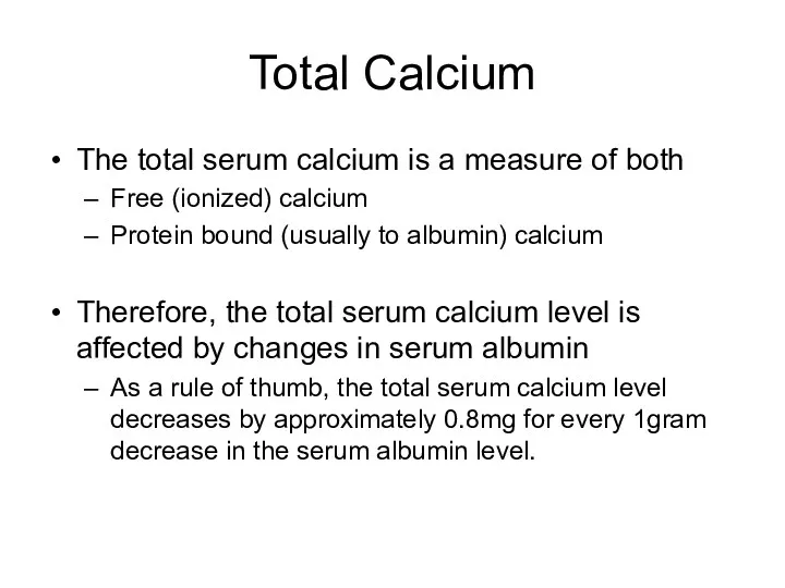 Total Calcium The total serum calcium is a measure of both Free (ionized)