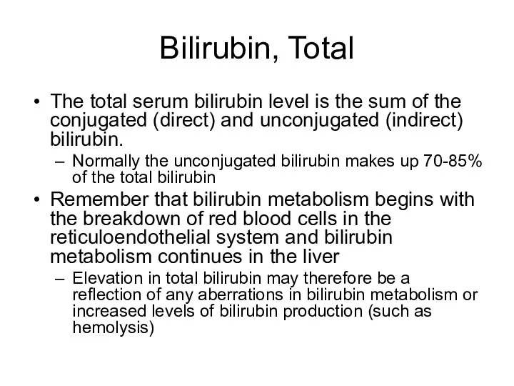 Bilirubin, Total The total serum bilirubin level is the sum of the conjugated