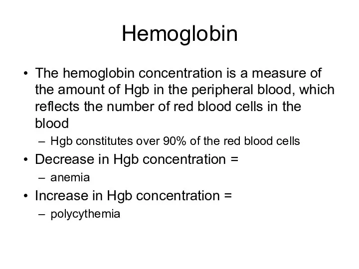 Hemoglobin The hemoglobin concentration is a measure of the amount of Hgb in