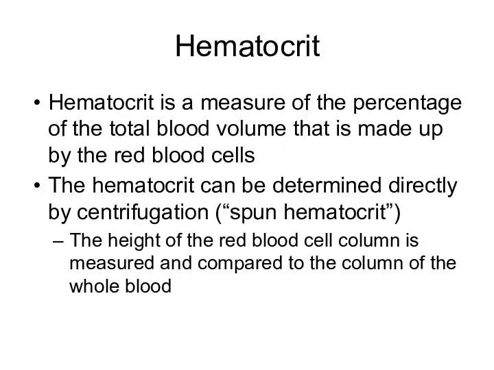 Hematocrit Hematocrit is a measure of the percentage of the total blood volume