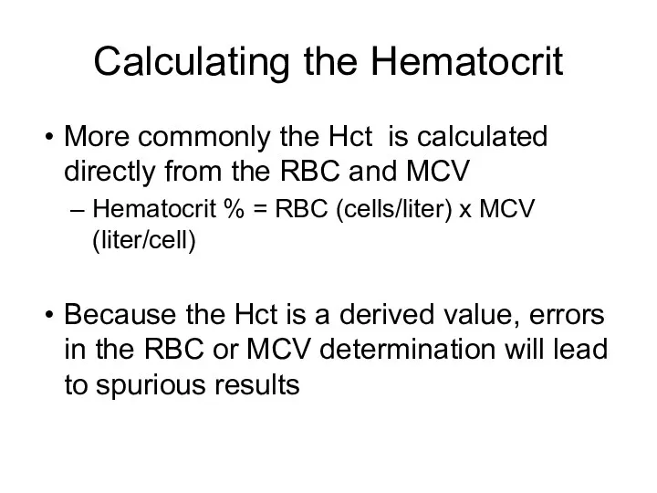 Calculating the Hematocrit More commonly the Hct is calculated directly from the RBC