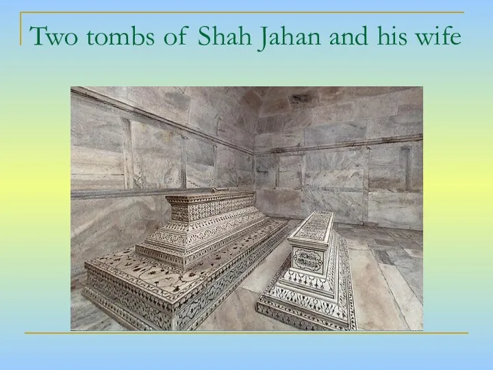 Two tombs of Shah Jahan and his wife