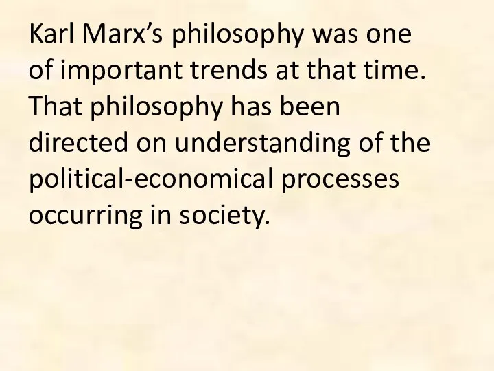 Karl Marx’s philosophy was one of important trends at that