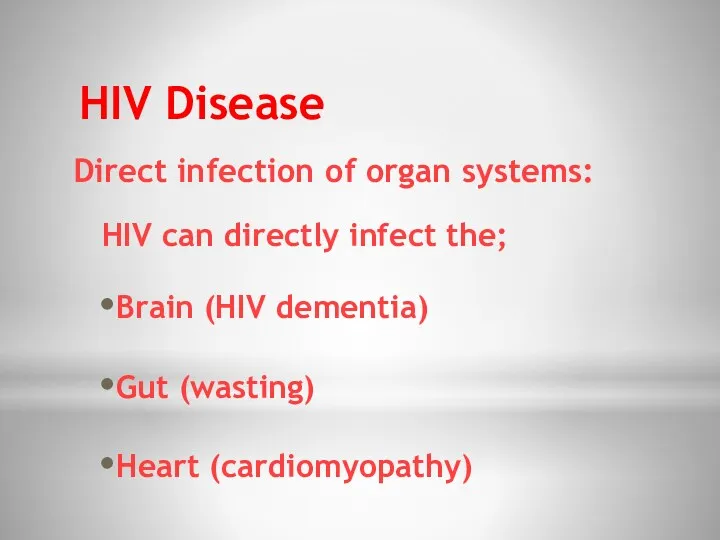 HIV Disease Direct infection of organ systems: HIV can directly