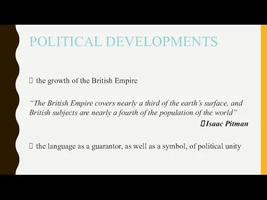 POLITICAL DEVELOPMENTS the growth of the British Empire “The British