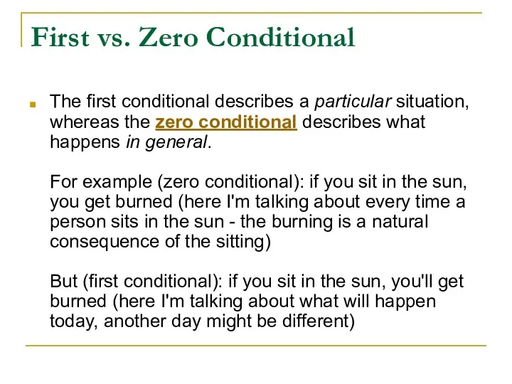 First vs. Zero Conditional The first conditional describes a particular