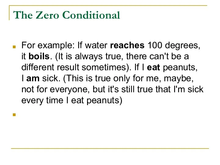 The Zero Conditional For example: If water reaches 100 degrees,