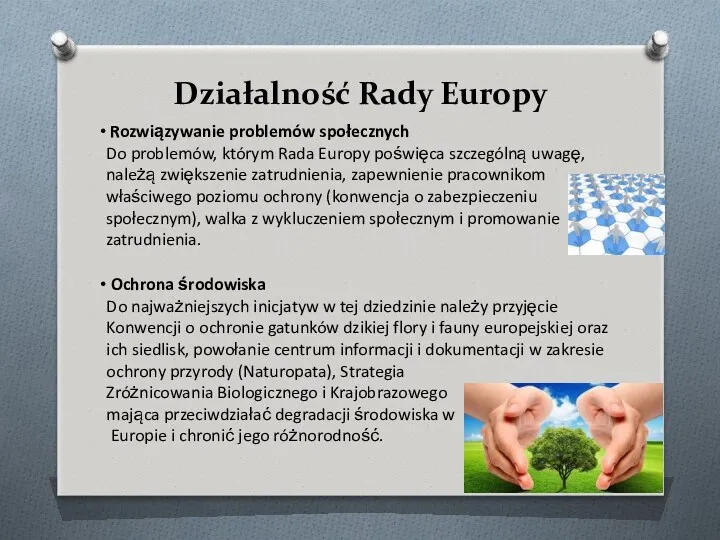 Działalność Rady Europy Rozwiązywanie problemów społecznych Do problemów, którym Rada