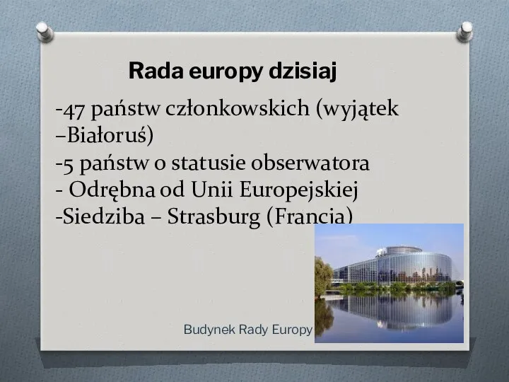 -47 państw członkowskich (wyjątek –Białoruś) -5 państw o statusie obserwatora