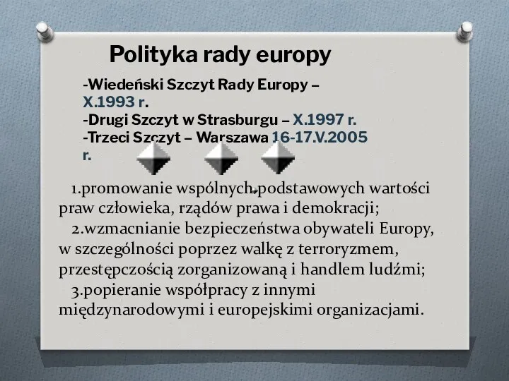 1.promowanie wspólnych podstawowych wartości praw człowieka, rządów prawa i demokracji;