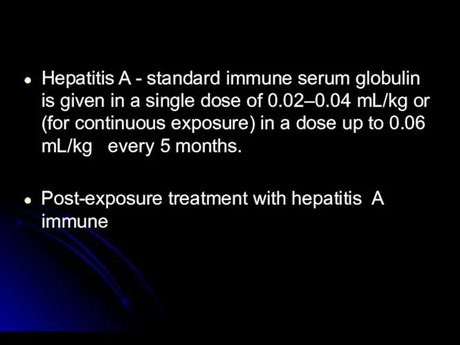 Hepatitis A - standard immune serum globulin is given in