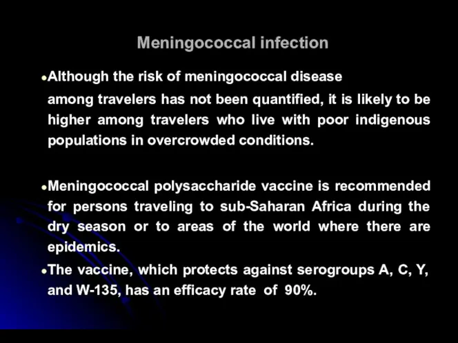 Meningococcal infection Although the risk of meningococcal disease among travelers