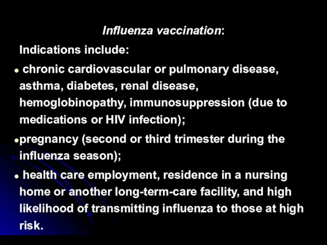 Influenza vaccination: Indications include: chronic cardiovascular or pulmonary disease, asthma,
