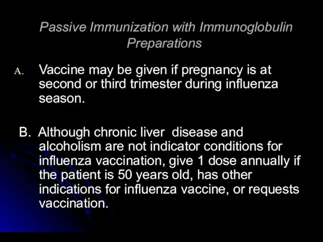 Passive Immunization with Immunoglobulin Preparations Vaccine may be given if