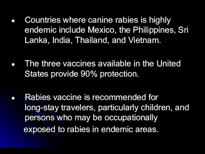 Countries where canine rabies is highly endemic include Mexico, the