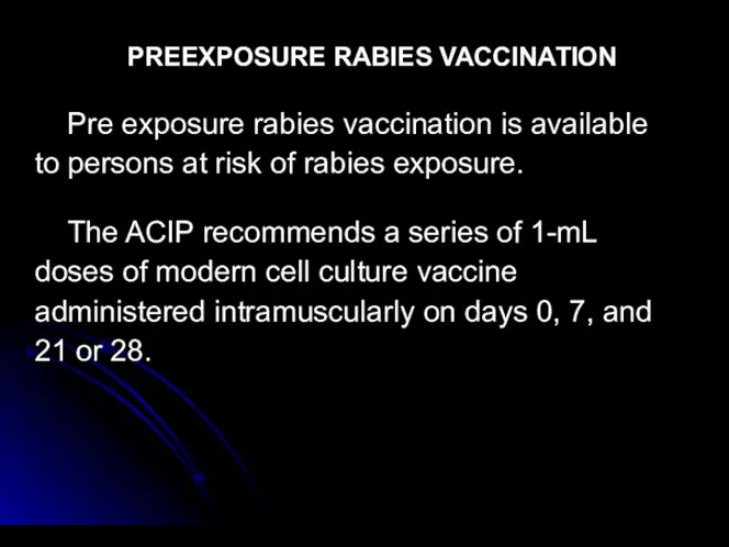 PREEXPOSURE RABIES VACCINATION Pre exposure rabies vaccination is available to