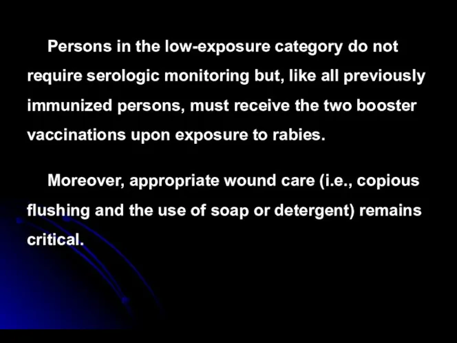 Persons in the low-exposure category do not require serologic monitoring