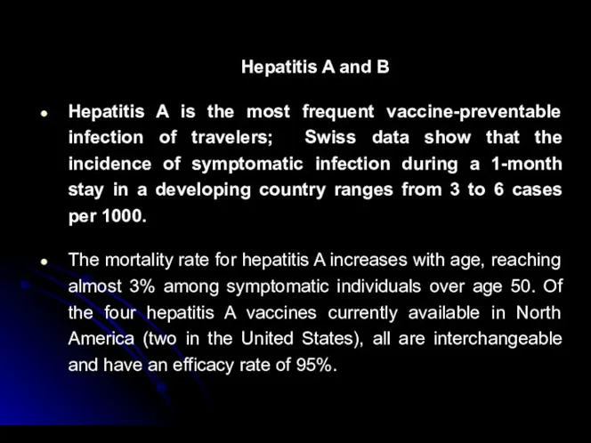 Hepatitis A and B Hepatitis A is the most frequent