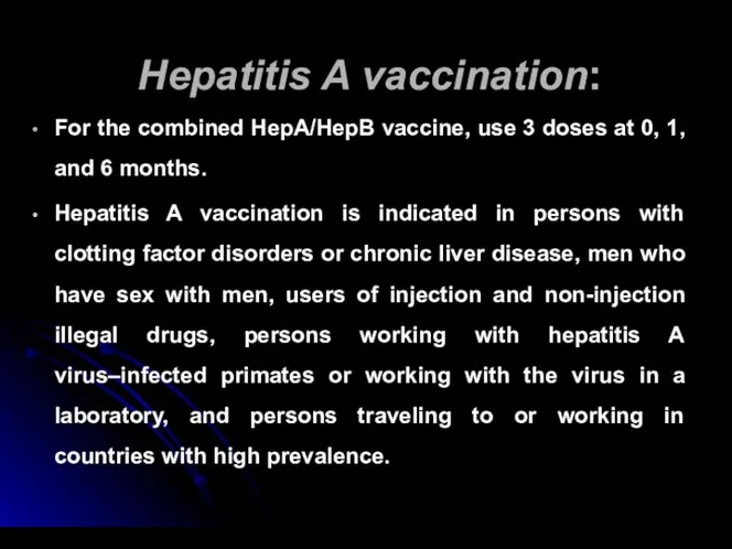 Hepatitis A vaccination: For the combined HepA/HepB vaccine, use 3