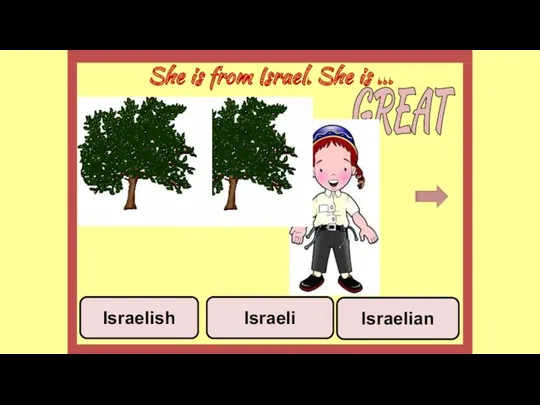 She is from Israel. She is ... Israelian Israeli Israelish GREAT