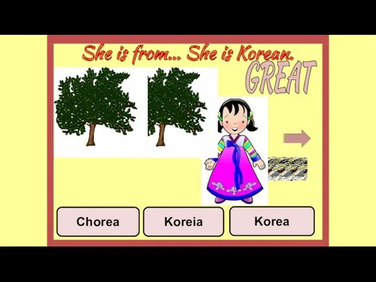 She is from… She is Korean. Koreia Korea Chorea GREAT