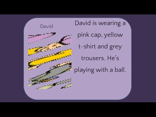 David David is wearing a pink cap, yellow t-shirt and