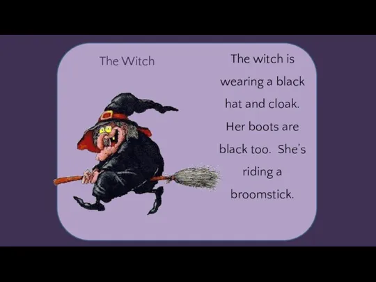 The Witch The witch is wearing a black hat and