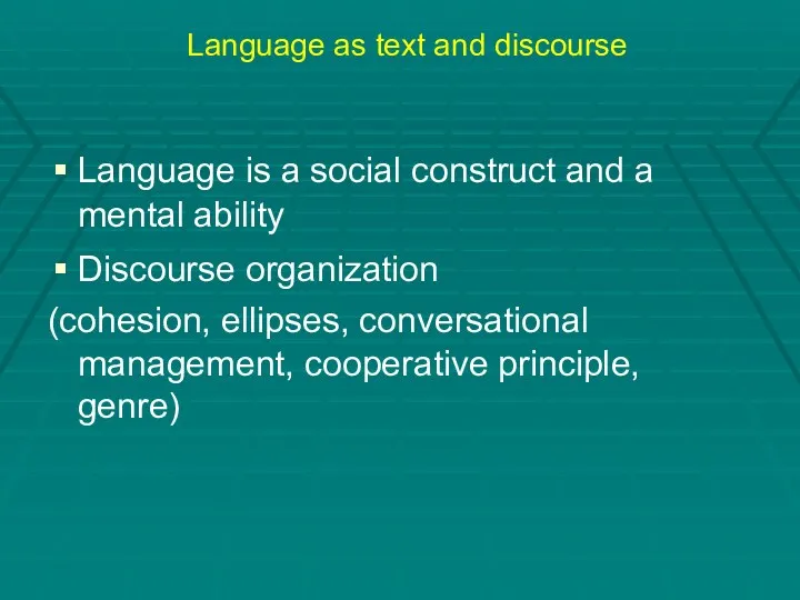 Language as text and discourse Language is a social construct