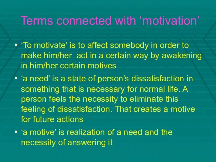 Terms connected with ‘motivation’ ‘To motivate’ is to affect somebody