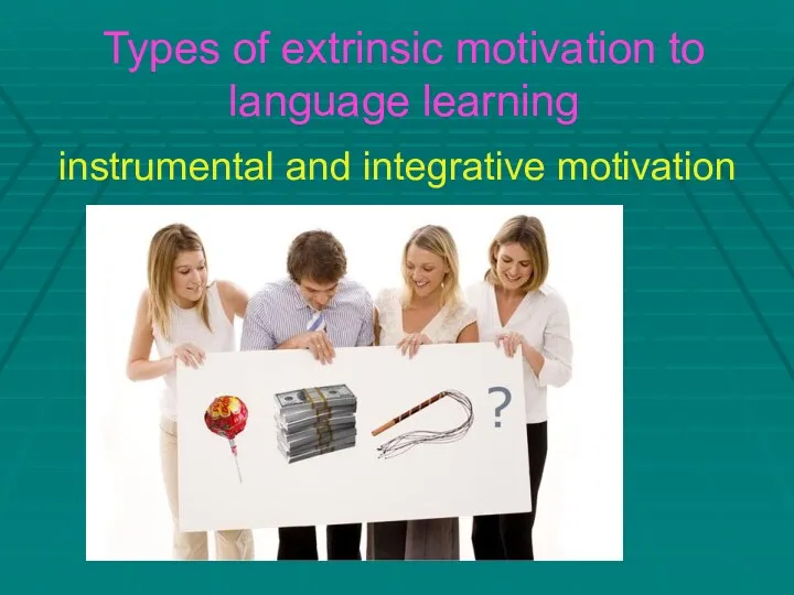 Types of extrinsic motivation to language learning instrumental and integrative motivation
